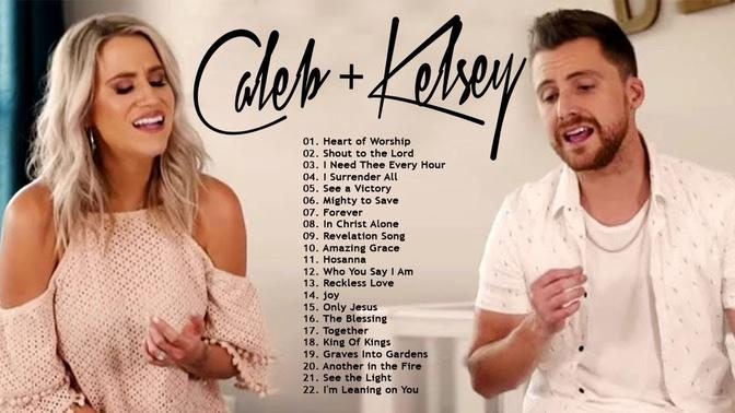 Ultimate Caleb And Kelsey Christian Worship Songs Lyrics Most Popular Praise And Worship Songs