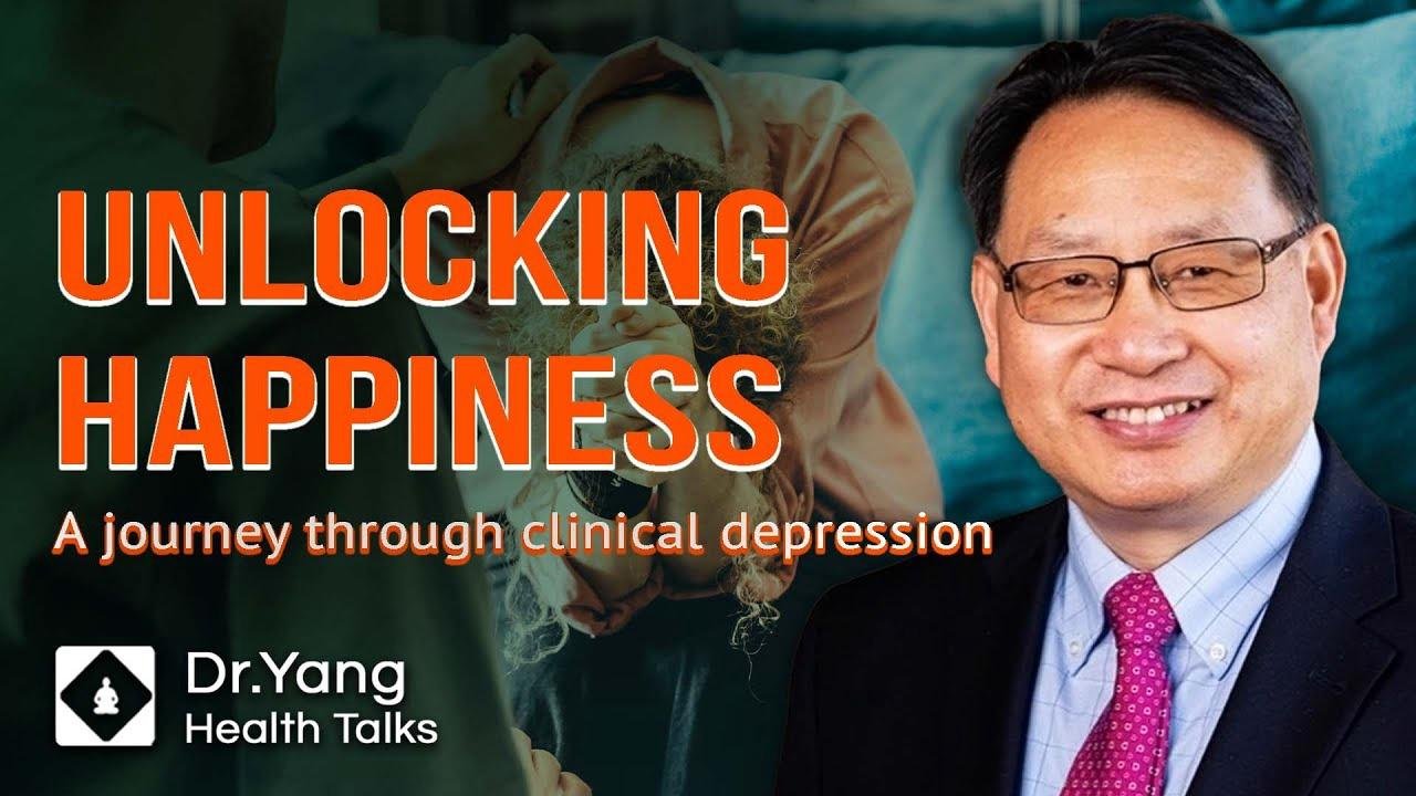 Unlocking Happiness｜A Journey through Clinical Depression | Dr. Yang Health Talks