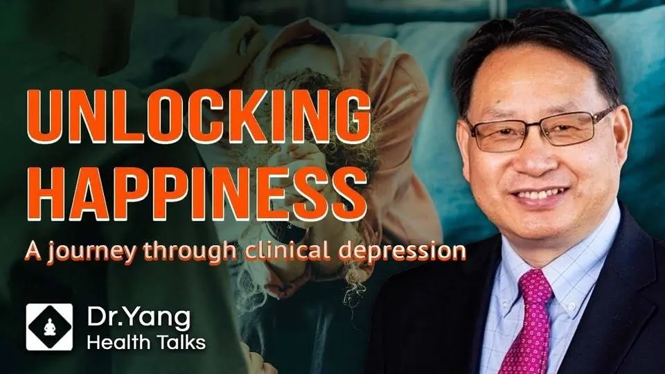 Unlocking Happiness｜A Journey through Clinical Depression | Dr. Yang Health Talks