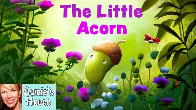 🌱 Kids Book Read Aloud: THE LITTLE ACORN by Hannah Rose Brown and Anna File
