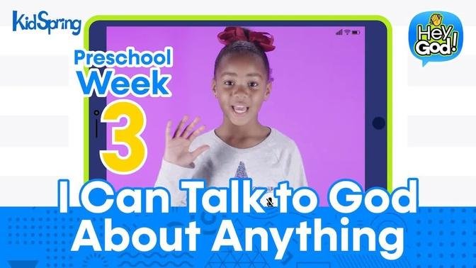 I Can Talk to God About Anything | Hey God (2023) | Preschool Week 3 ...