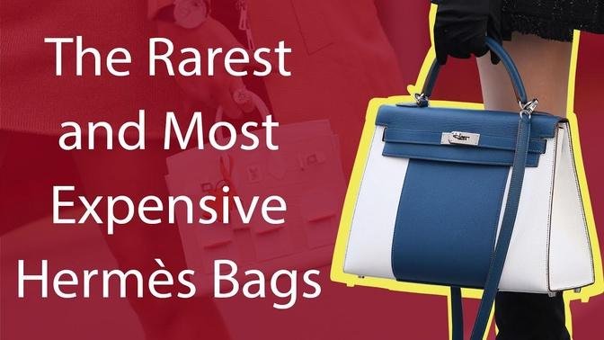 The Rarest and Most Expensive Hermès Bags