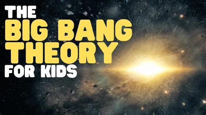 The Big Bang Theory for Kids | Learn about this theory for how the universe began