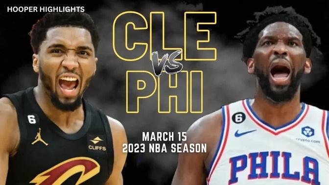 Philadelphia 76ers vs Cleveland Cavaliers Full Game Highlights | Mar 15 | 2023 NBA Season