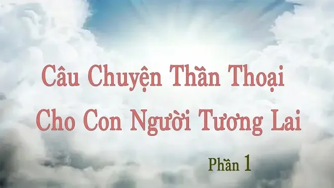 Câu chuyện thần thoại cho con người tương lai ( P1 ).