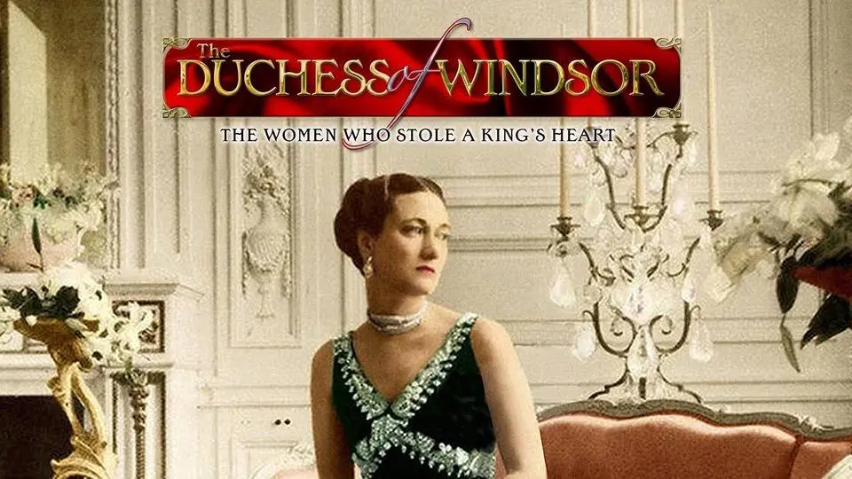 The Duchess of Windsor: The Woman Who Stole the King's Heart