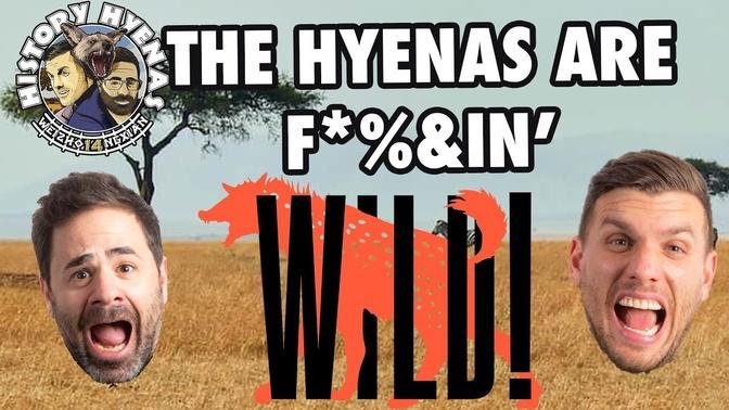 The Hyenas are F_%&in WILD! _ ep 65 - History Hyenas