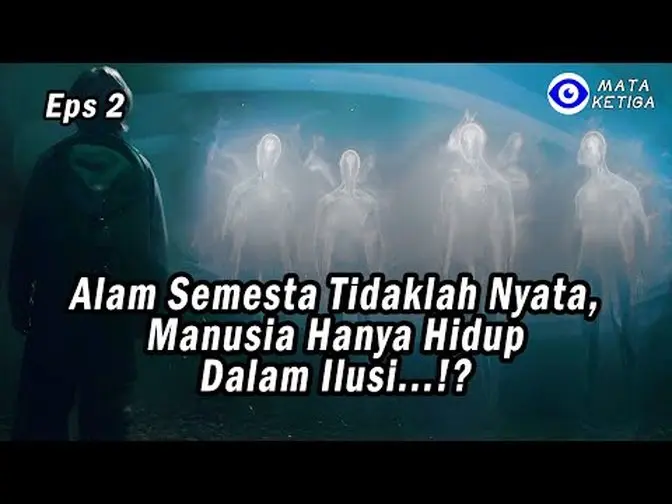(Eps.2) Alam Semesta Tidaklah nyata, Manusia Hanya Hidup dalam Ilusi...!?