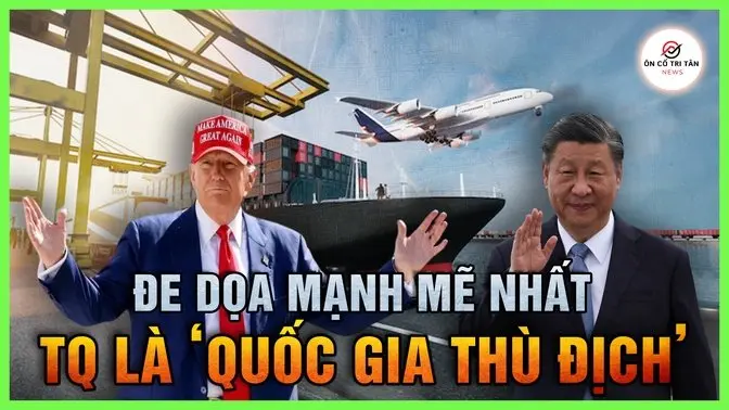 Không dừng lại ở lời nói, Mỹ Trung sẽ ‘đánh nhau’ thật; bàn về chiến lược dài hạn của Trump