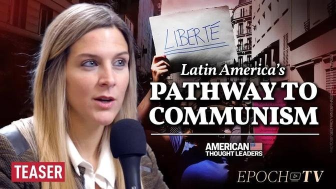 Antonella Marty: How Socialist, Communist Ideology Took Over Cuba, Latin America | TEASER