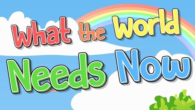 What the World Needs Now | Jack Hartmann | Inspirational Children's Song