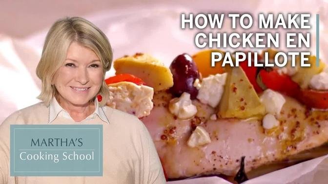 How to Make Martha Stewart's Chicken en Papillote | Martha's Cooking School | Martha Stewart
