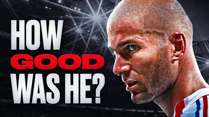 How Good Was Zinedine Zidane Actually
