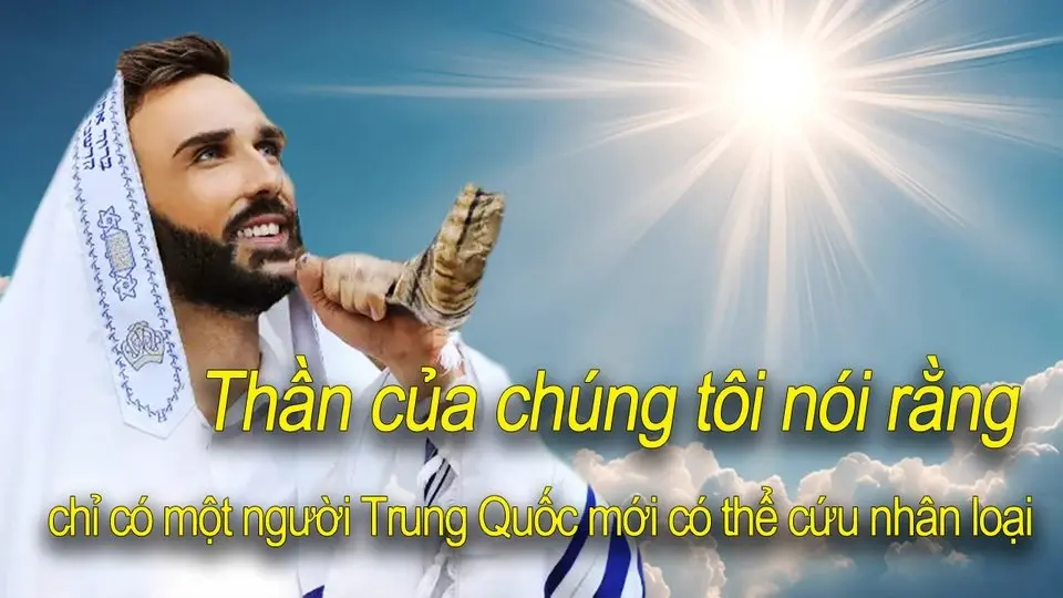 Thần của chúng tôi nói rằng chỉ có một người Trung Quốc mới có thể cứu nhân loại.