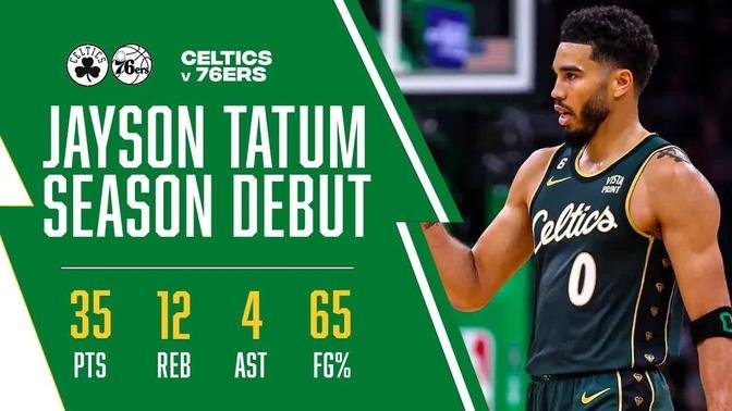 Jayson Tatum 35 Points SEASON DEBUT FULL HIGHLIGHTS vs Sixers | October 18th, 2022 | 2022-23 NBA