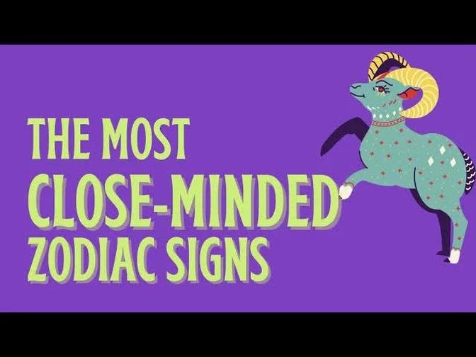 The Most Close-Minded Zodiac Signs