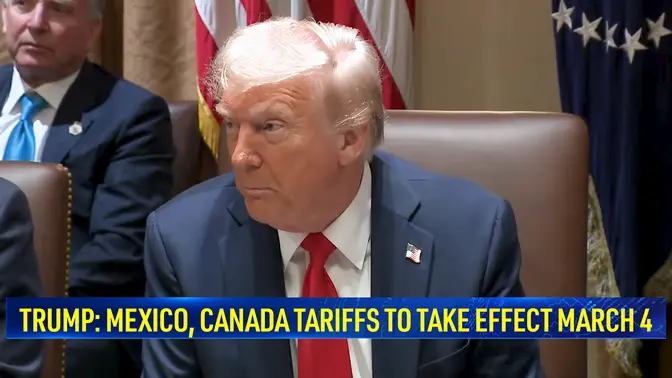Trump Says Tariffs on Mexico, Canada to Take Effect March 4, Adds Additional 10% on China