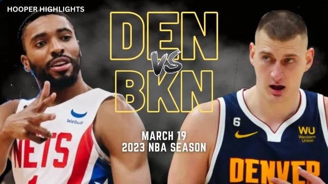 Denver Nuggets vs Brooklyn Nets Full Game Highlights | Mar 19 | 2023 NBA Season