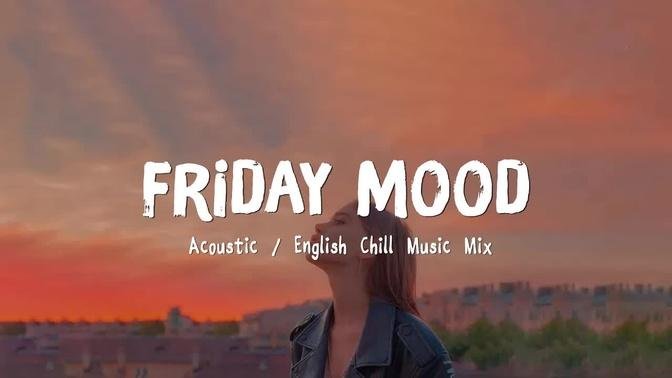 Friday Mood ♫ Acoustic Love Songs 2022 🍃 Chill Music cover of popular songs
