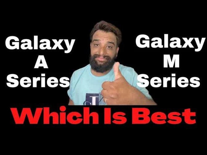 Samsung Galaxy A Series Vs Samsung Galaxy M Series Which is Best