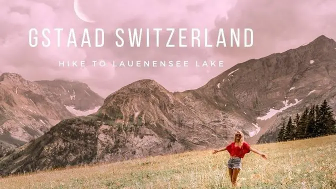 Gstaad Switzerland | Hike to Lauenensee Lake