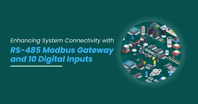 Enhancing System Connectivity with RS-485 Modbus Gateway and 10 Digital Inputs