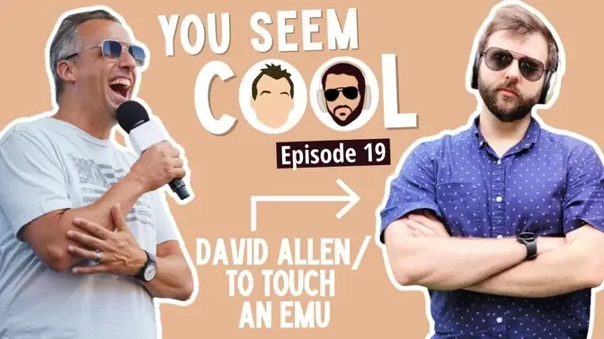 You Seem Cool featuring David Allen  “To Touch An Emu”    Ep. 19