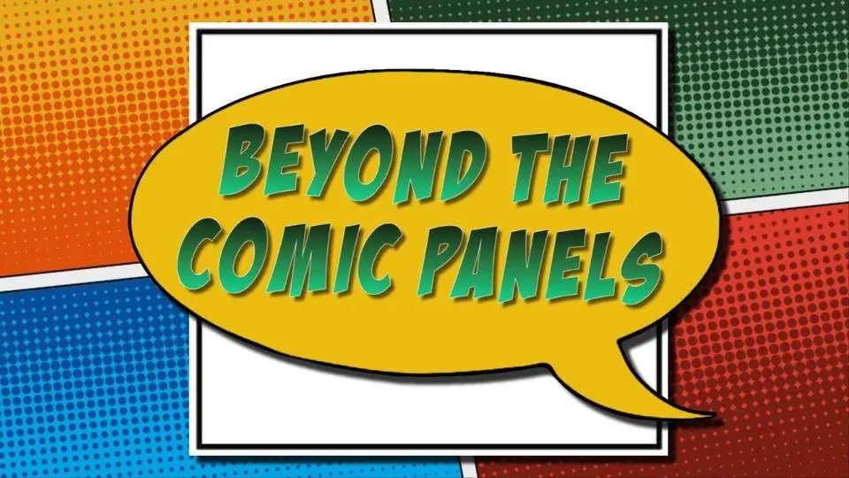 Beyond the Comic Panels