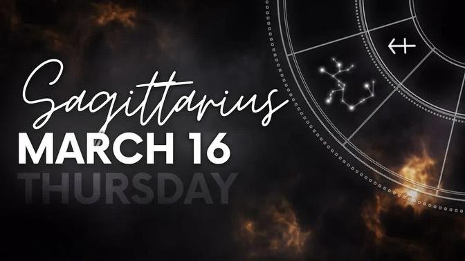Sagittarius - Today Horoscope - March 16, 2023