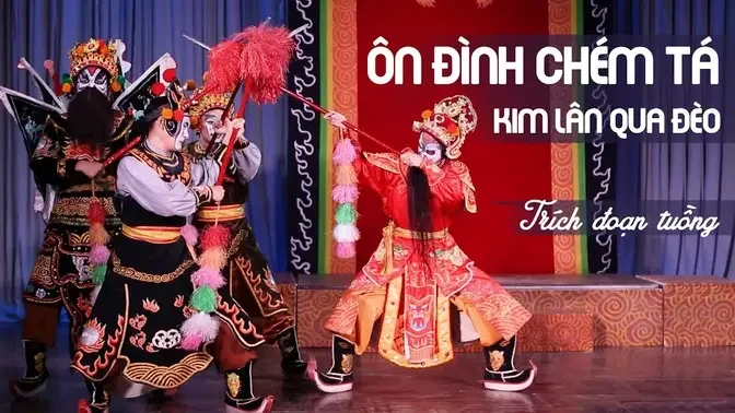 Trích Đoạn Tuồng Ôn Đình Chém Tá - Kim Lân Qua Đèo | Đỉnh Cao Nghệ Thuật Tuồng Việt Nam