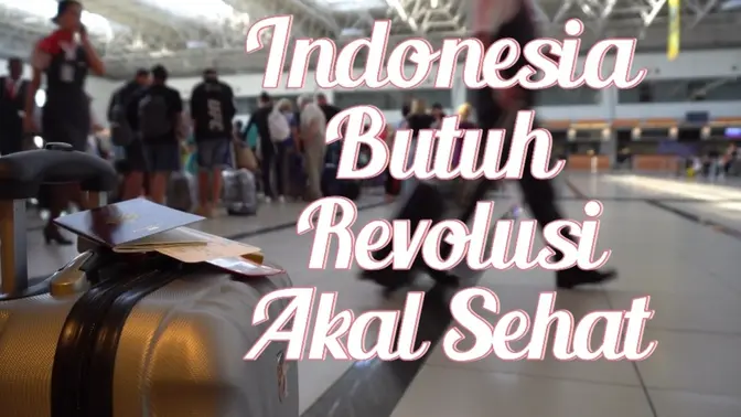Indonesia Butuh Revolusi Akal Sehat #indonesia #refleksi #akalsehat #fyp