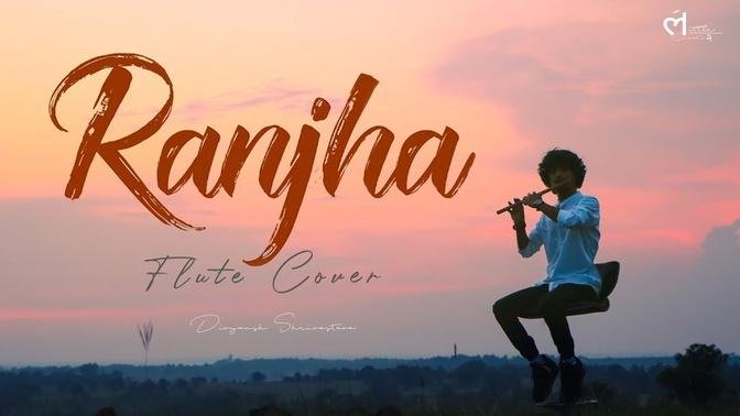 Ranjha – Flute Cover | Instrumental | Divyansh Shrivatava | Shershaah ...