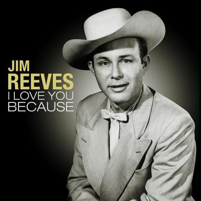 Jim Reeves - I Love You Because