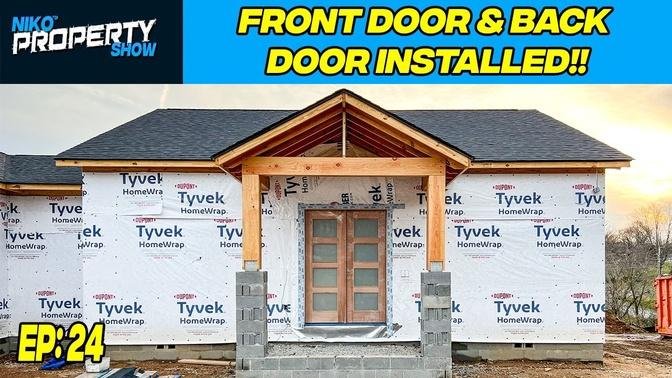 I Purchased & Installed My Front & Back Door | Building A $350,000 Custom House | Episode 24