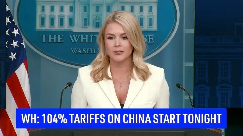 104% Tariffs on China Start Tonight, White House Says