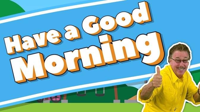 Have a Good Morning, Have a Good Day | Morning Song for Kids | Jack Hartmann