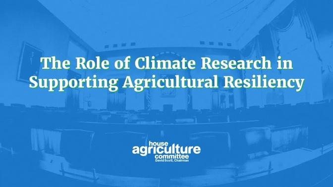 The Role of Climate Research in Supporting Agricultural Resiliency