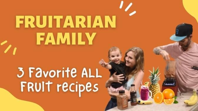 Fruitarian Family Shares Their 3 Favorite ALL FRUIT Recipes! | Videos ...