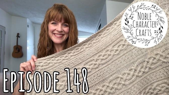 Noble Character Crafts - Episode 148 - Knitting Podcast