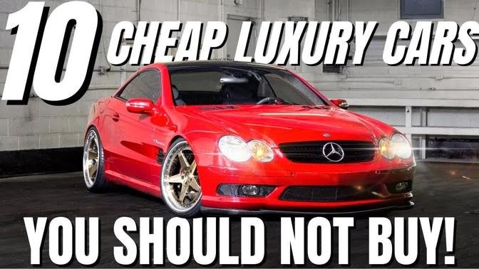 Do NOT BUY These 10 Cheap Luxury Cars (You'll Go BROKE!)