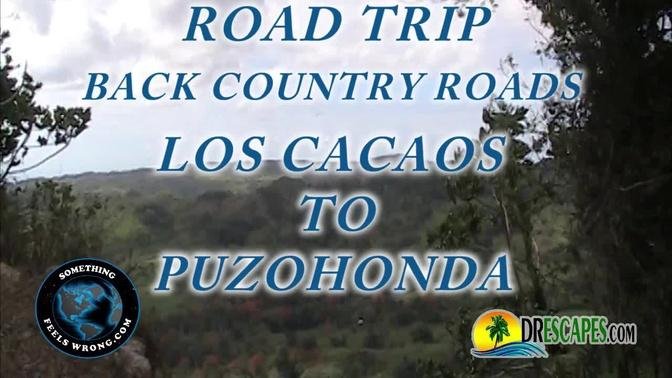 Back Country Roads From  Los Cacaos to Puzohondo
