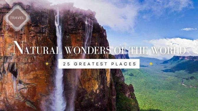 Natural Wonders Of The World | 25 Greatest Places