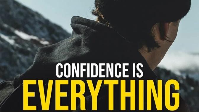 CONFIDENCE IS EVERYTHING - Best Motivational Video