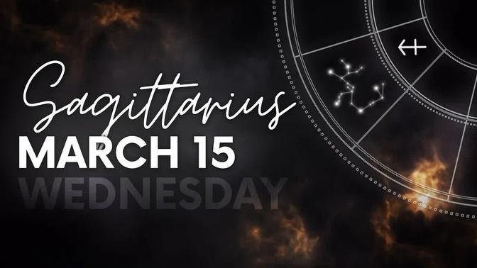 Sagittarius - Today Horoscope - March 15, 2023