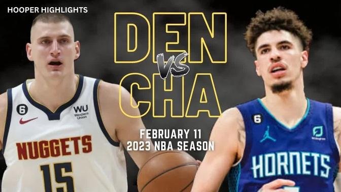 Denver Nuggets vs Charlotte Hornets Full Game Highlights | Feb 11 | 2023 NBA Season