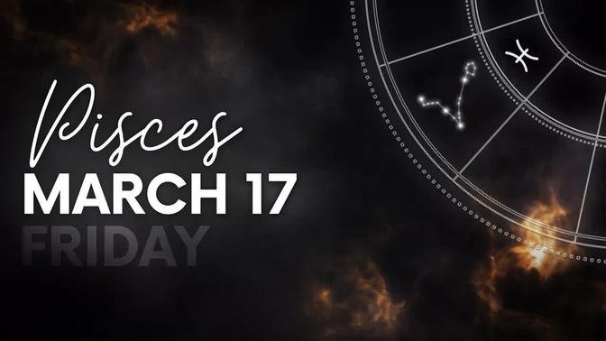 Pisces - Today Horoscope - March 17, 2023