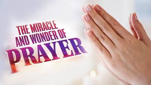 The Miracle and Wonder of Prayer