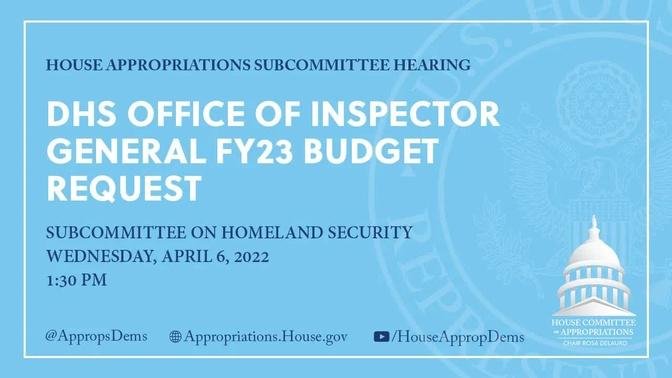 DHS Office of Inspector General FY23 Budget Request (EventID=114605)