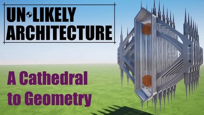 Unlikely Architecture | A Cathedral to Geometry