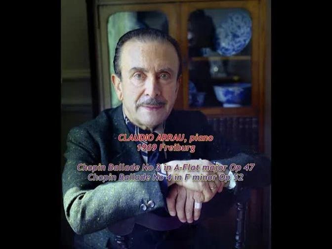 Claudio Arrau (1969 Freiburg) Chopin Ballades Nos 3 & 4